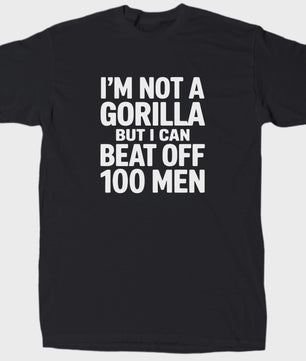 Grappig T-shirt: 'Ik ben geen Gorilla, maar ik kan 100 mannen verslaan'
