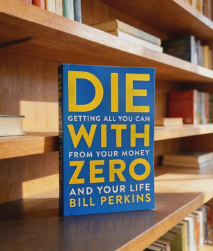 Die with Zero: Haal Alles Uit Je Geld en Leven - Engelstalig Boek