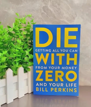 Die with Zero: Haal Alles Uit Je Geld en Leven - Engelstalig Boek